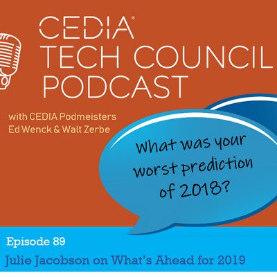 That CEDIA Podcast with Julie Jacobson on 2018 Home Tech Happenings and 2019 Trends