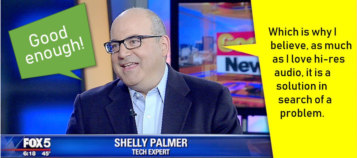 How ‘Digital Media Expert’ Shelly Palmer Gets it Wrong on High-Res Audio