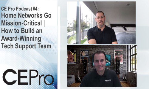 CE Pro Podcast #4: Home Networks Go Mission-Critical | Building an Award-Winning Tech Support Team