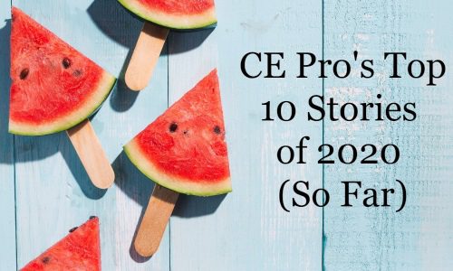 CE Pro’s Top 10 Stories of 2020 (So Far)