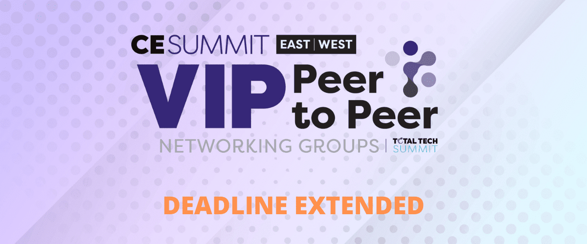 CE Pro Summit & VIP Peer-to-Peer Networking Groups Extend Application Deadline to November 19