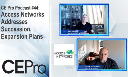 CE Pro Podcast Access Networks Hagai Feiner Bryce Nordstrand