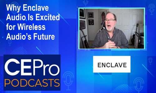 CE Pro Podcast Enclave Audio Wireless Audio