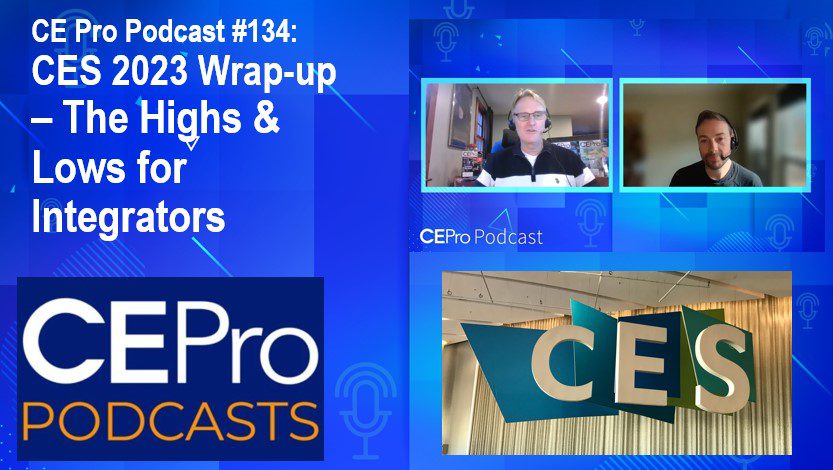 CE Pro Podcast 134: CES 2023 -- The Highs and Lows for Integrators thumbnail.