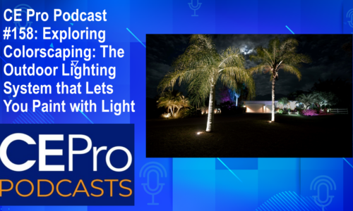 CE Pro Podcast #158: Exploring Colorscaping: The Outdoor Lighting System Lets You Paint with Light
