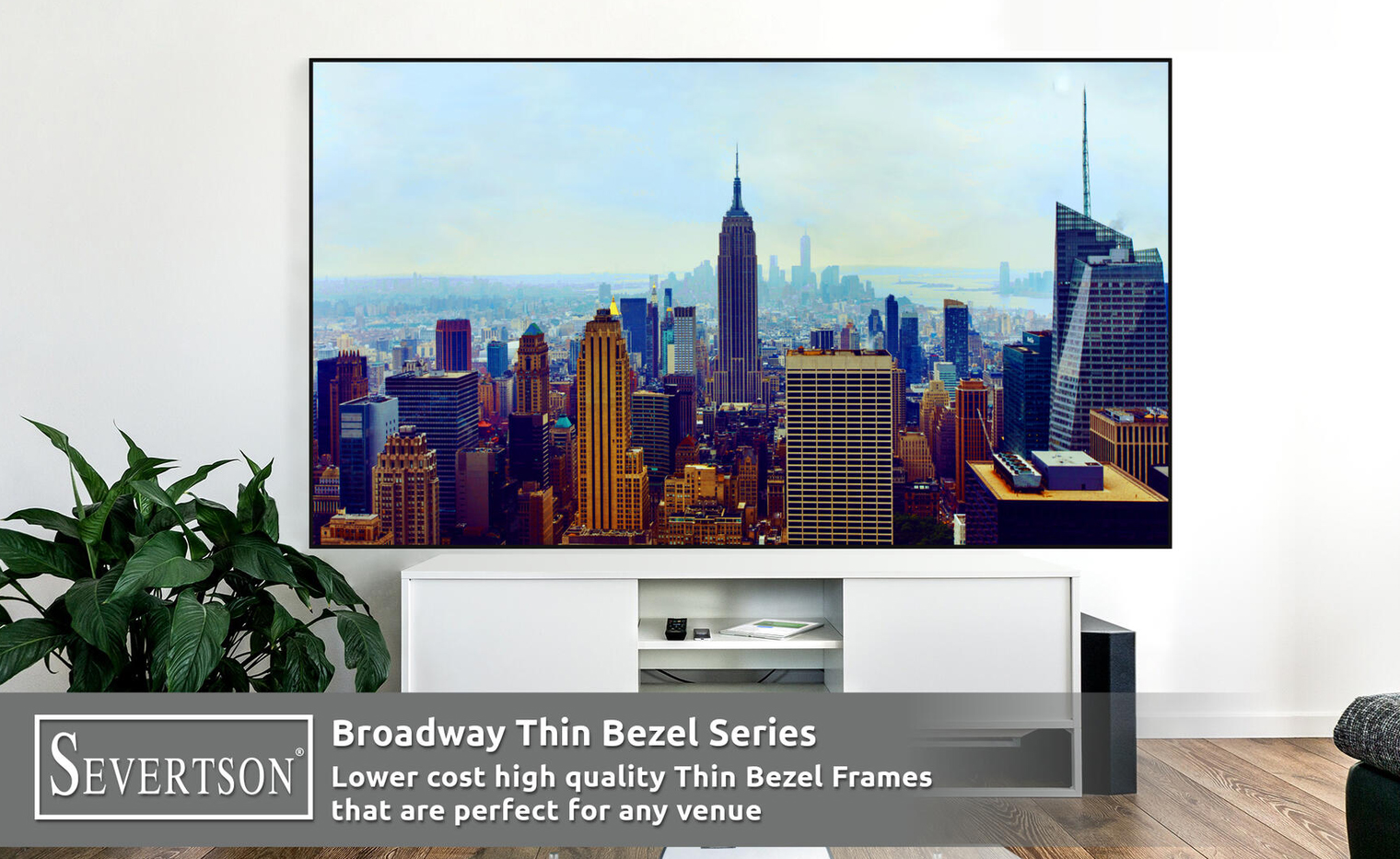 Severtson Broadway Thin Bezel Series